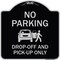 Signmission Designer Series-No Parking Drop-off And Pick-up Only With Graphic, 18" x 18", BS-1818-9952 A-DES-BS-1818-9952 - alternate 1